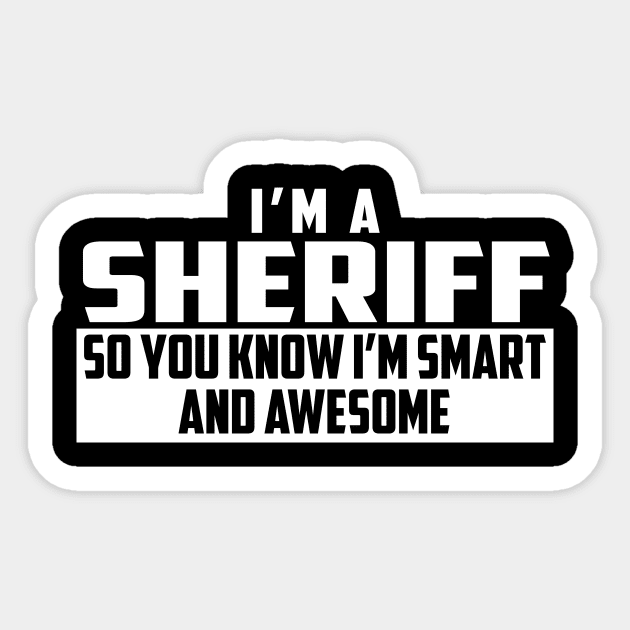 Smart and Awesome Sheriff Sticker by helloshirts